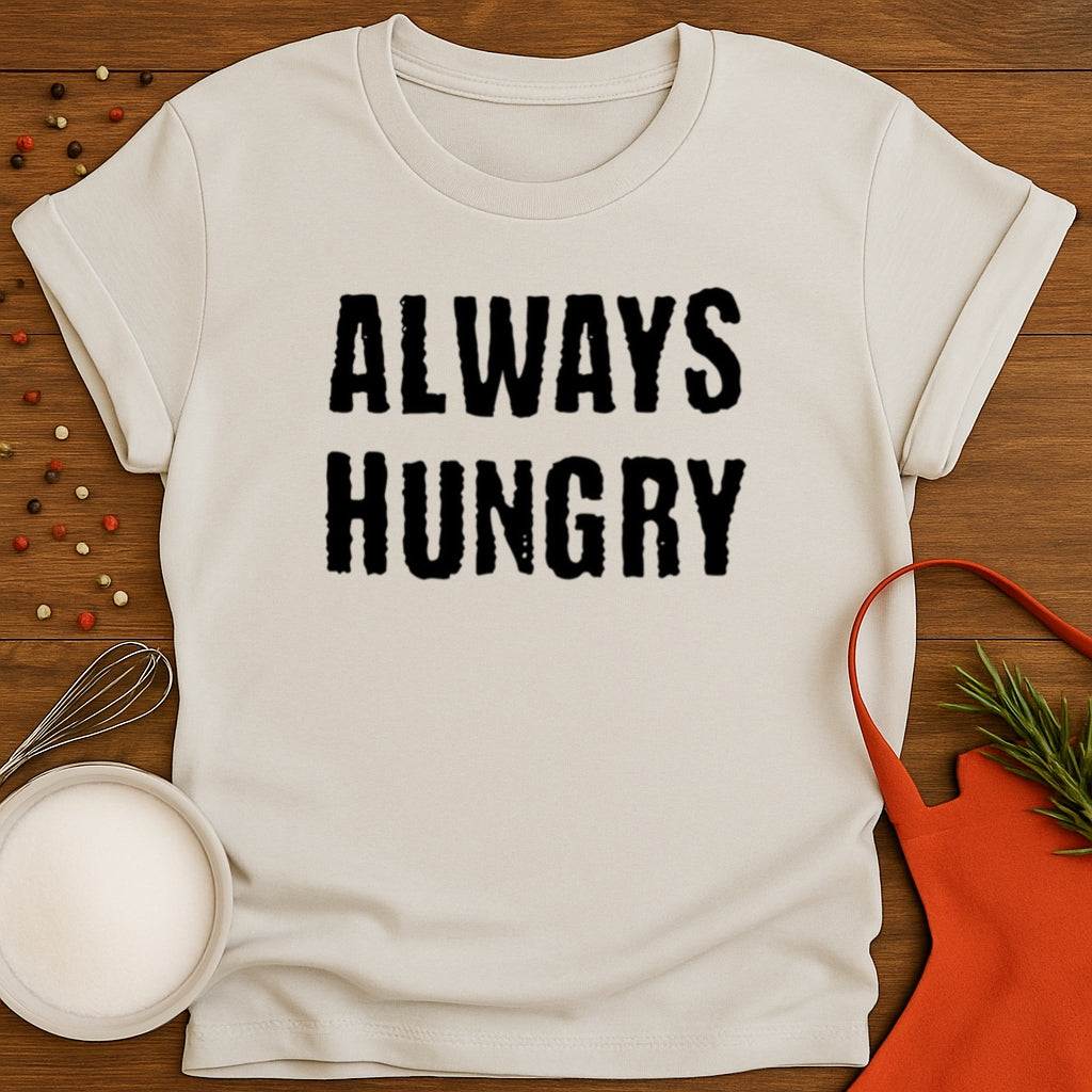 Always Hungry T-shirt