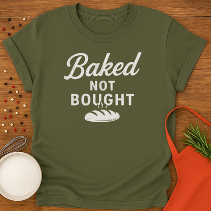 Baked Not Bought T-shirt