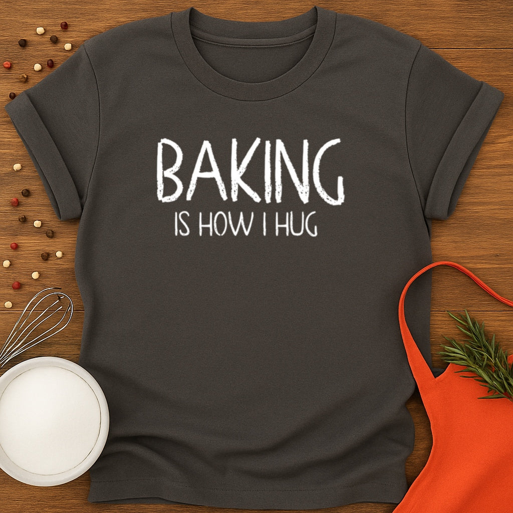 Baking Is How I Hug