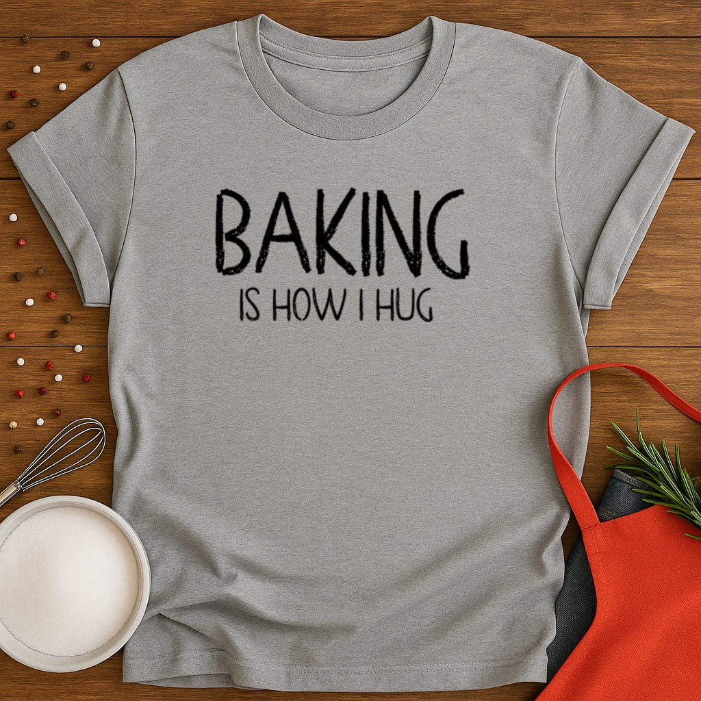 Baking Is How I Hug