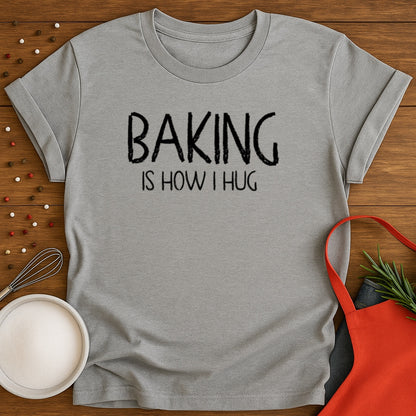 Baking Is How I Hug