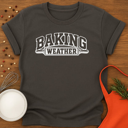 Baking Weather T-shirt