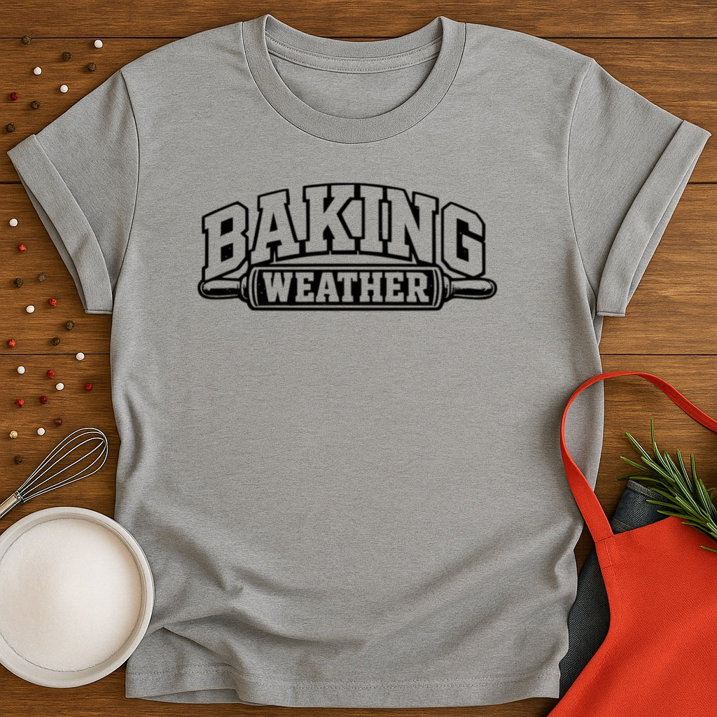 Baking Weather T-shirt