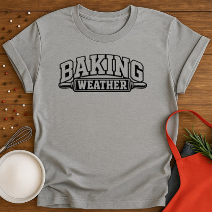 Baking Weather T-shirt