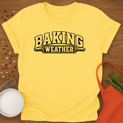 Baking Weather T-shirt
