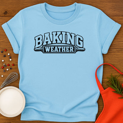 Baking Weather T-shirt