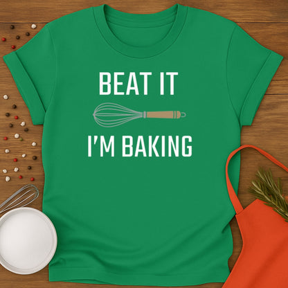 Beat It I'm Baking T-shirt