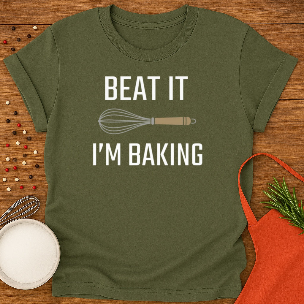 Beat It I'm Baking T-shirt