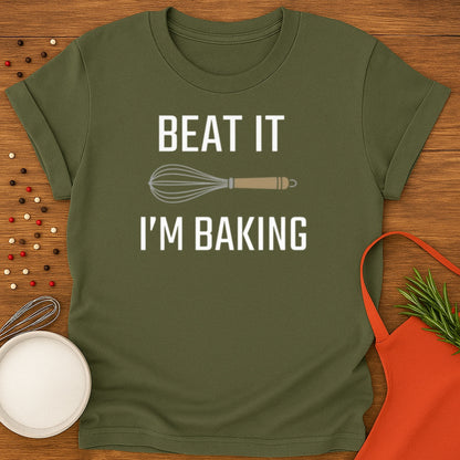 Beat It I'm Baking T-shirt