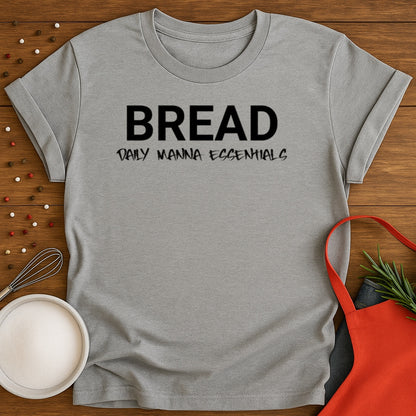 Bread Daily Manna Essentials T-shirt