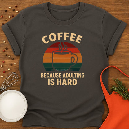 Coffee -  Because Adulting Is Hard