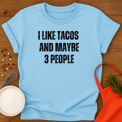 I Like Tacos And Maybe 3 People
