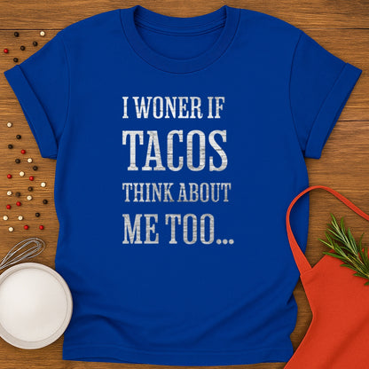 I Wonder If Tacos Think About Me Too