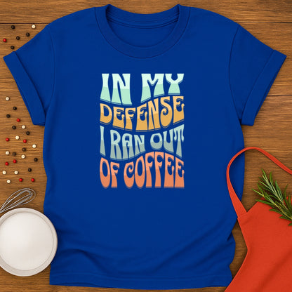 In My Defense, I ran out of Coffee.