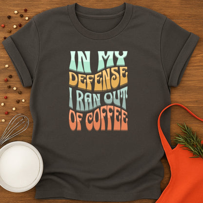 In My Defense, I ran out of Coffee.