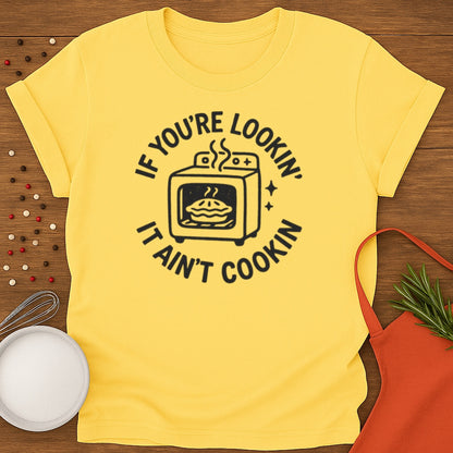 It Aint Cookin T-shirt