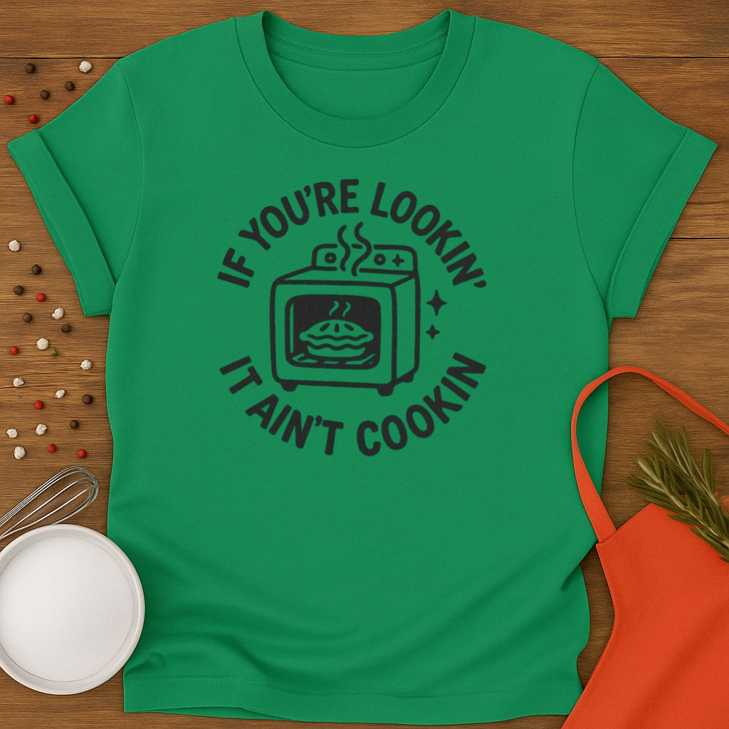It Aint Cookin T-shirt