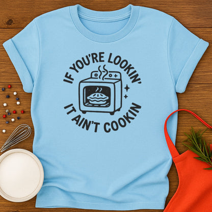 It Aint Cookin T-shirt