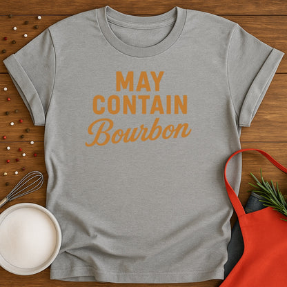 May Contain Bourbon T-shirt