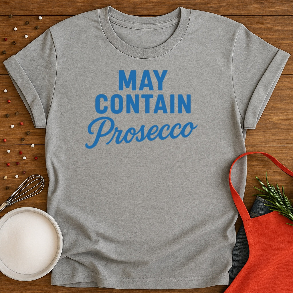 May Contain Prosecco T-shirt