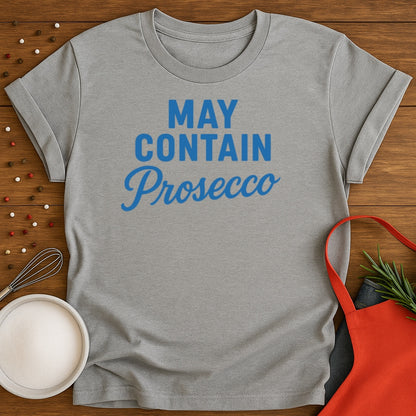 May Contain Prosecco T-shirt