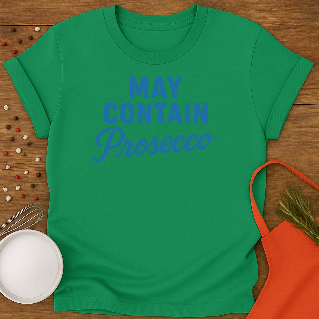 May Contain Prosecco T-shirt