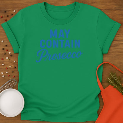 May Contain Prosecco T-shirt