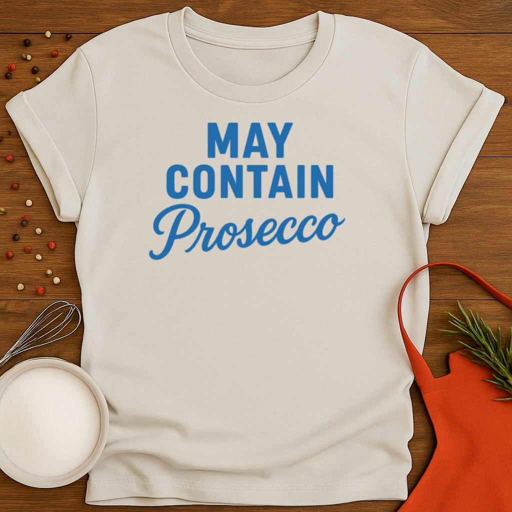 May Contain Prosecco T-shirt