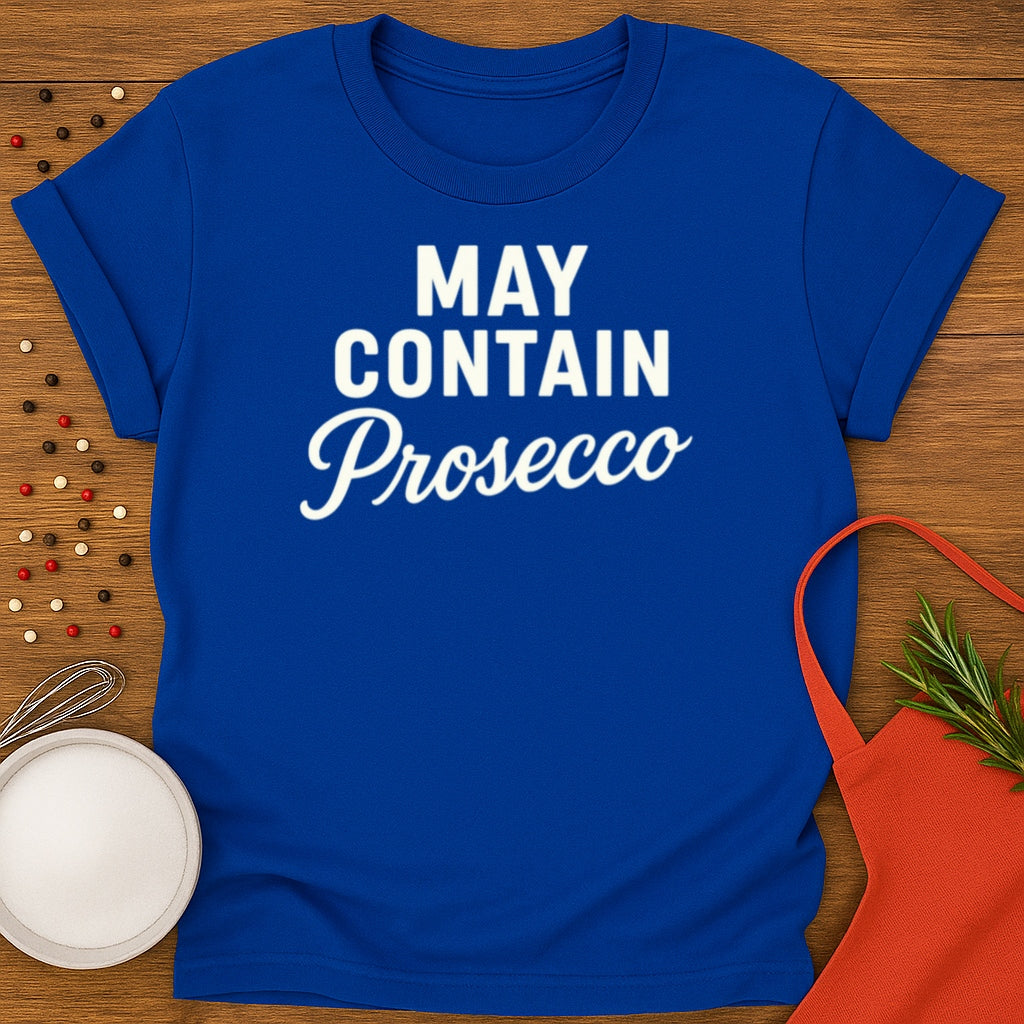 May Contain Prosecco T-shirt