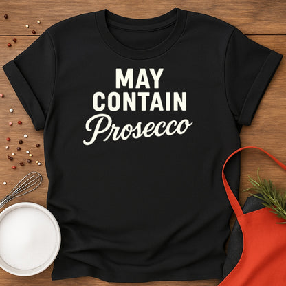 May Contain Prosecco T-shirt