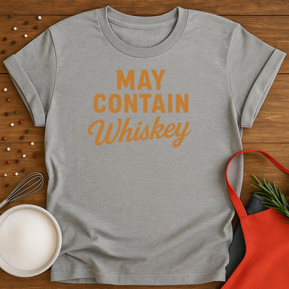 May Contain Whiskey T-shirt
