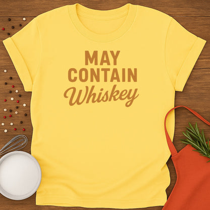 May Contain Whiskey T-shirt