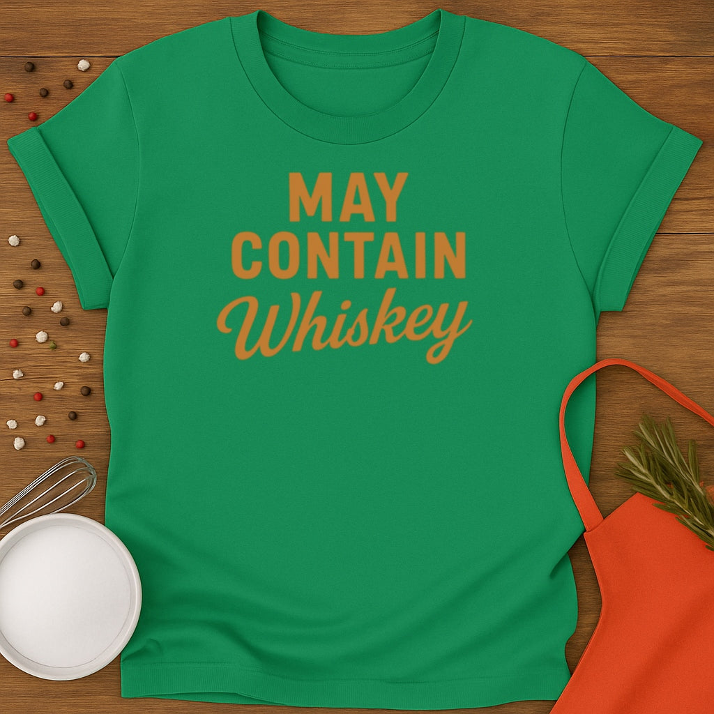 May Contain Whiskey T-shirt