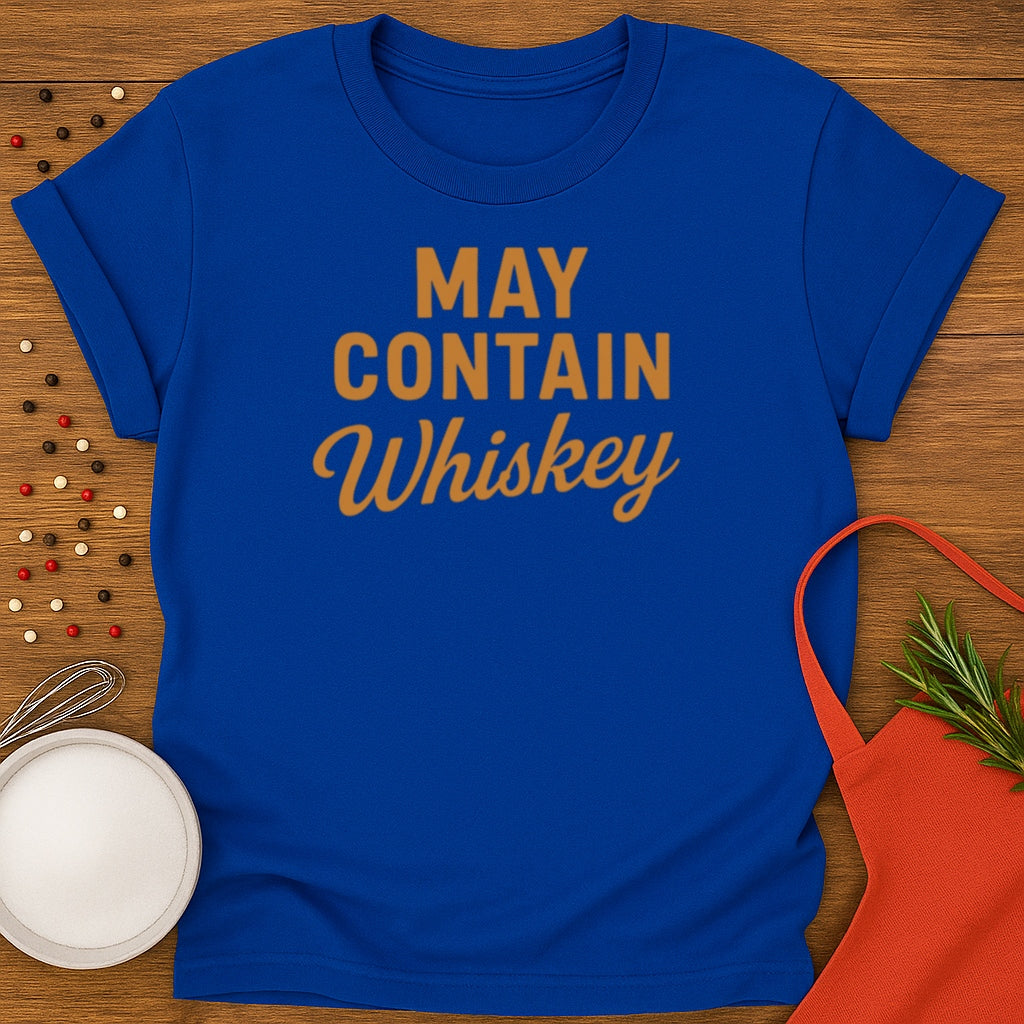 May Contain Whiskey T-shirt