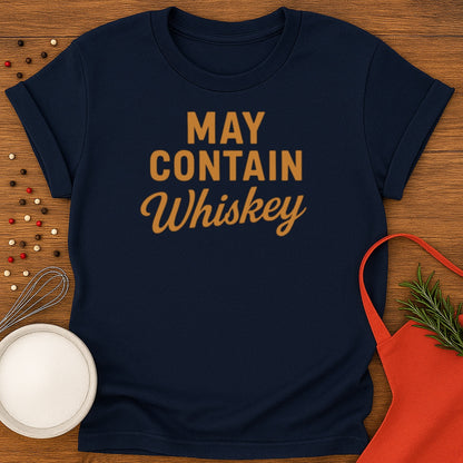 May Contain Whiskey T-shirt