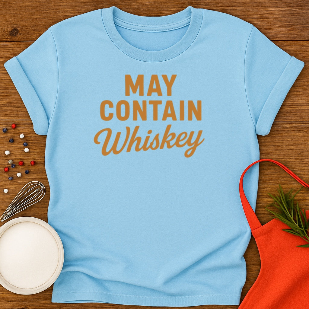 May Contain Whiskey T-shirt