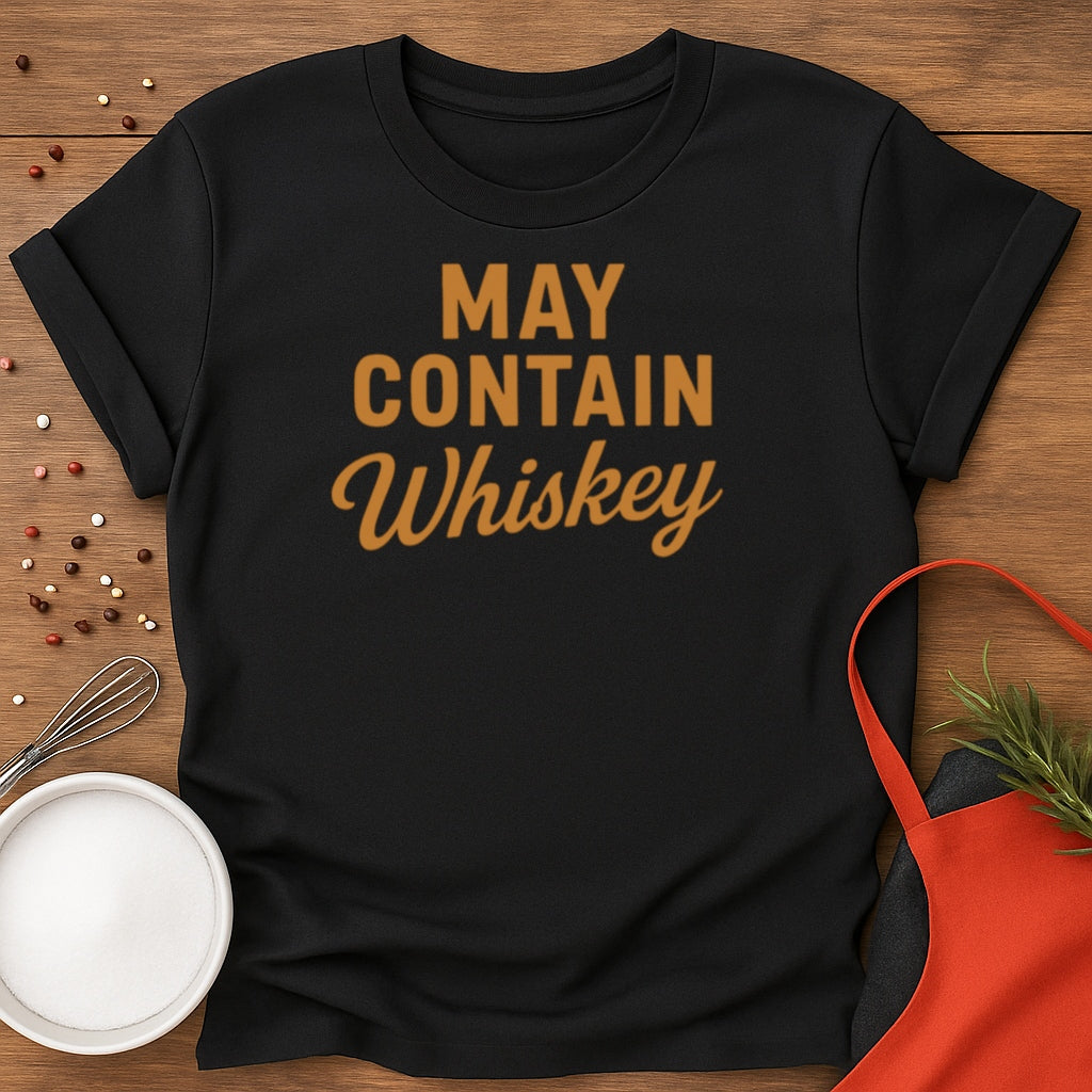 May Contain Whiskey T-shirt