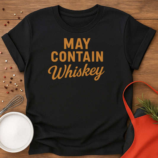 May Contain Whiskey T-shirt