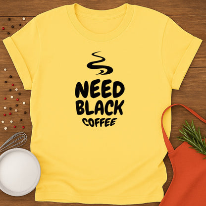 Need Black Coffee