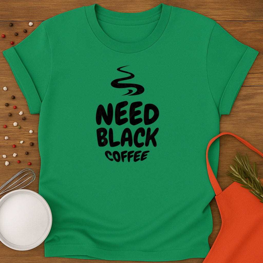 Need Black Coffee