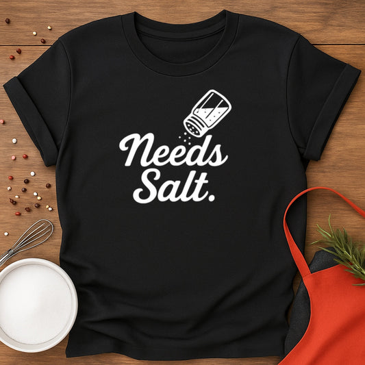 Needs Salt