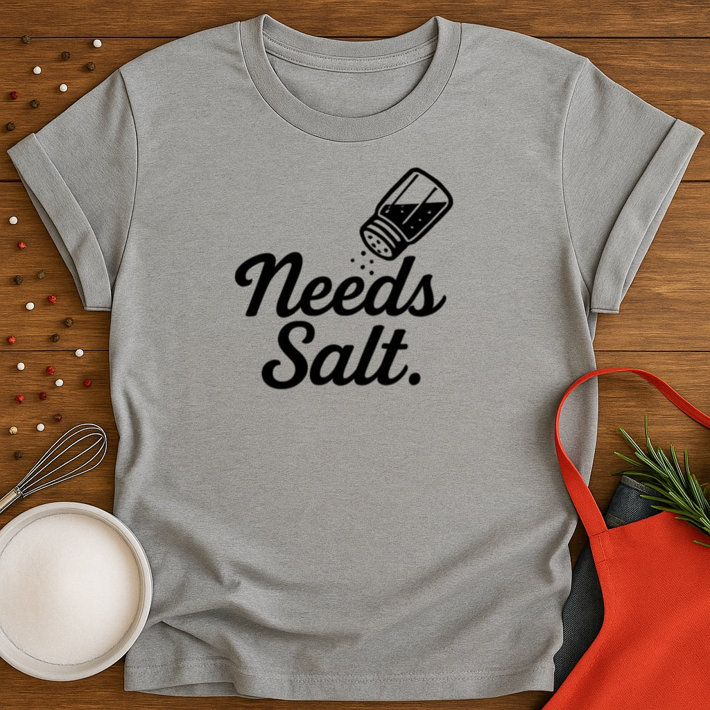 Needs Salt