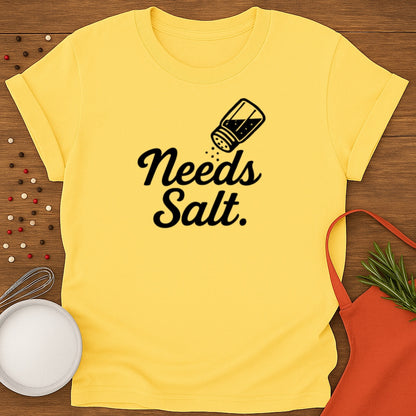 Needs Salt