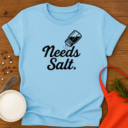 Needs Salt