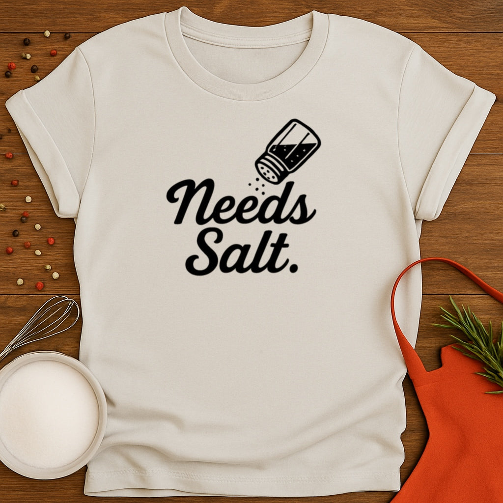 Needs Salt