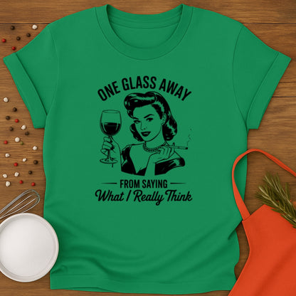 One Glass Away T-shirt