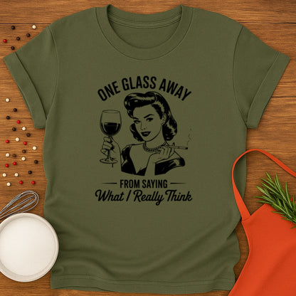 One Glass Away T-shirt