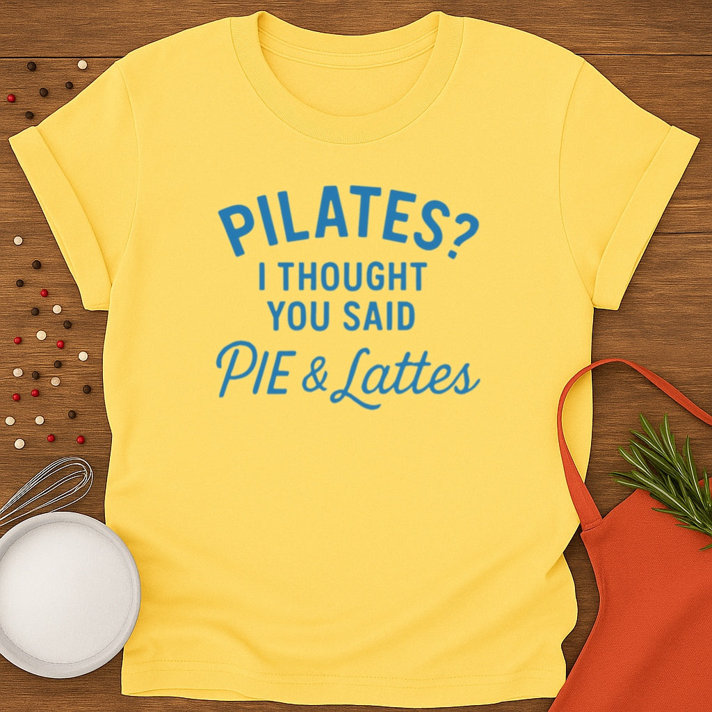 Pilates? Pie and Lattes T-shirt