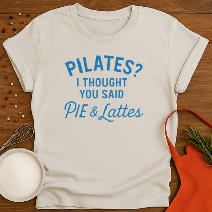 Pilates? Pie and Lattes T-shirt