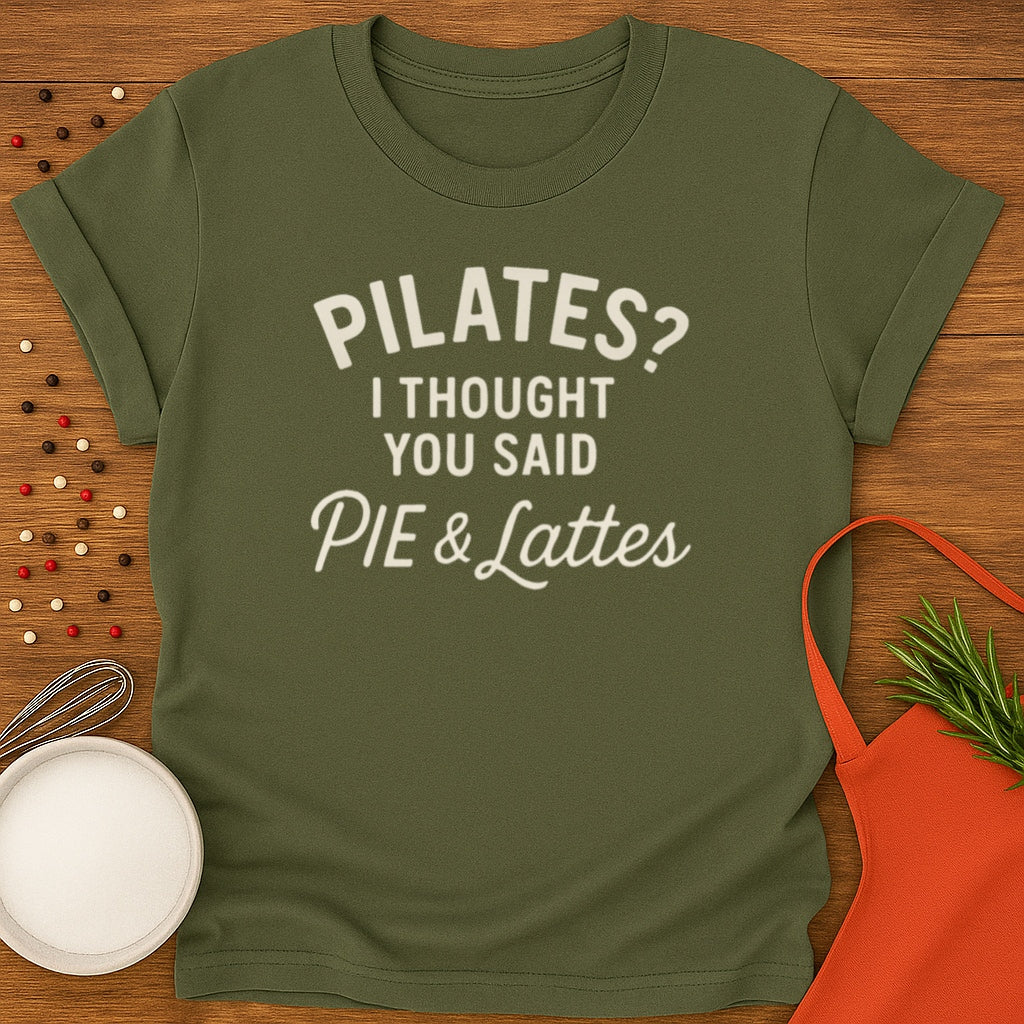 Pilates? Pie and Lattes T-shirt